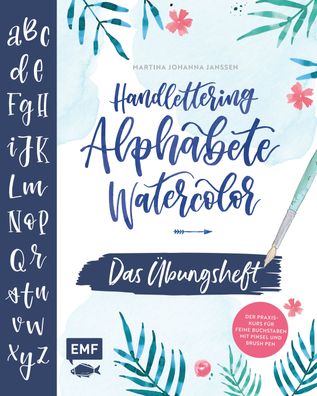 Handlettering Alphabete Watercolor -Das ?bungsheft, Martina Johanna Janssen