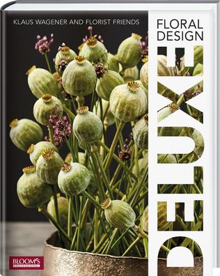 Floral Design DELUXE, Klaus Wagener