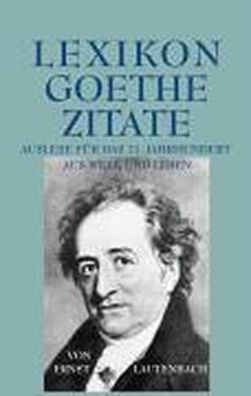 Lexikon - Goethe - Zitate, Ernst Lautenbach