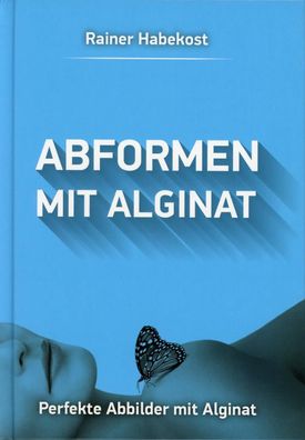 Abformen mit Alginat, Rainer Habekost
