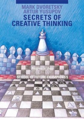 Secrets of creative thinking, Mark Dvoretsky