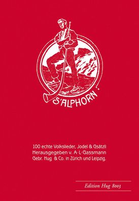 Alphorn op. 18 - 100 echte Volkslieder, Alfred Lorenz Gassmann