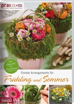 Florale Arrangements f?r Fr?hling und Sommer, Team PRAXIS