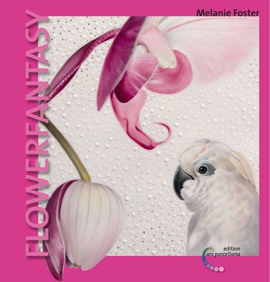 Porzellanmalerei, FLOWER Fantasy, Melanie Foster