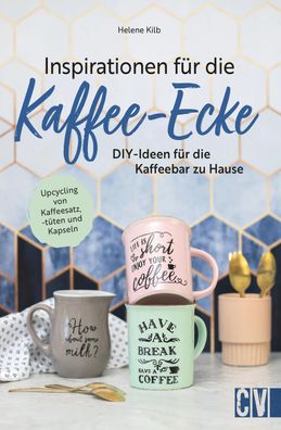Inspirationen f?r die Kaffee-Ecke, Helene Kilb
