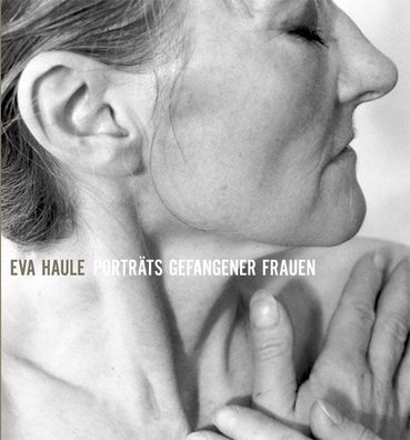 Portr?ts gefangener Frauen, Eva Haule