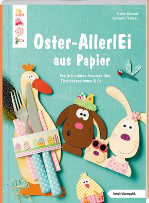 Buntes Oster-AllerlEi aus Papier (kreativ. kompakt), Stefanie Thomas