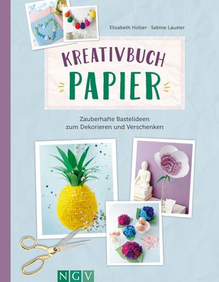 Kreativbuch Papier, Elisabeth Holzer