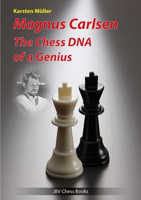 Magnus Carlsen - The Chess DNA of a Genius, Karsten M?ller