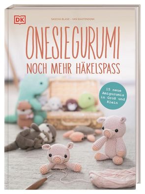 Onesiegurumi - noch mehr H?kelspa?, Sascha Blase-Van Wagtendonk