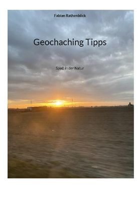 Geochaching Tipps, Fabian Rathenb?ck