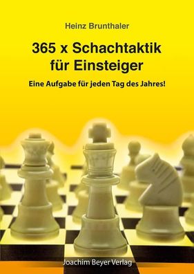 365 x Schachtaktik f?r Einsteiger, Heinz Brunthaler
