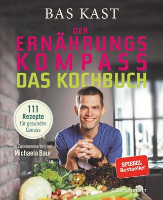 Der Ern?hrungskompass - Das Kochbuch, Bas Kast