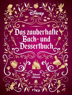 Disney: Das zauberhafte Back- und Dessertbuch, Thibaud Villanova