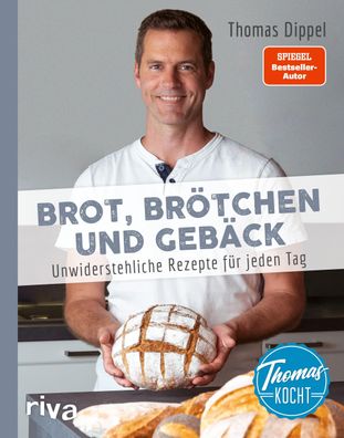 Thomas kocht: Brot, Br?tchen und Geb?ck, Thomas Dippel
