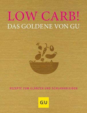 Low Carb! Das Goldene von GU, Adriane Andreas