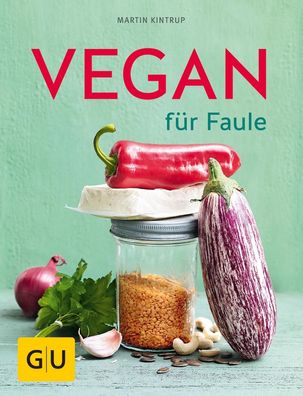 Vegan f?r Faule, Martin Kintrup