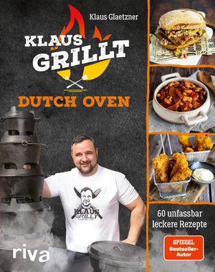 Klaus grillt: Dutch Oven, Klaus Glaetzner