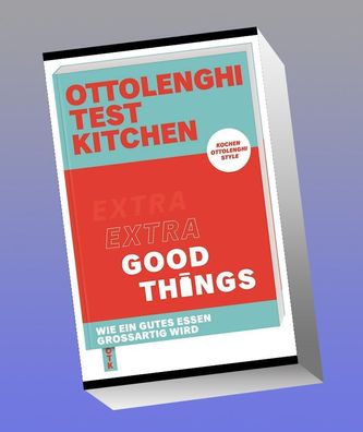 Ottolenghi Test Kitchen - Extra good things, Yotam Ottolenghi