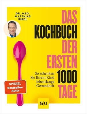 Das Kochbuch der ersten 1000 Tage, Matthias Riedl