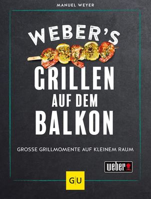 Weber's Grillen auf dem Balkon, Manuel Weyer