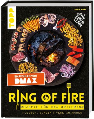 Ring of Fire. Rezepte f?r den Grillring. Fleisch, Burger & Vegetarisches - ...