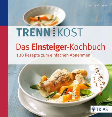 Trennkost - Das Einsteiger-Kochbuch, Ursula Summ