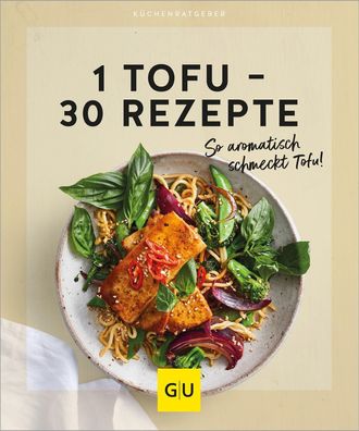 1 Tofu - 30 Rezepte, Gr?fe Und Unzer Verlag