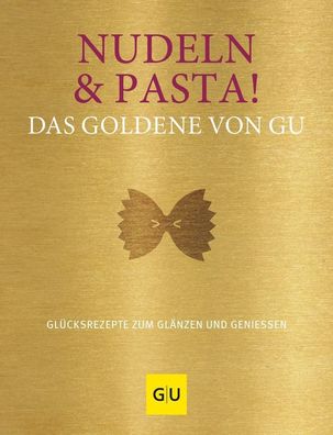 Nudeln & Pasta! Das Goldene von GU, Stefanie Gronau