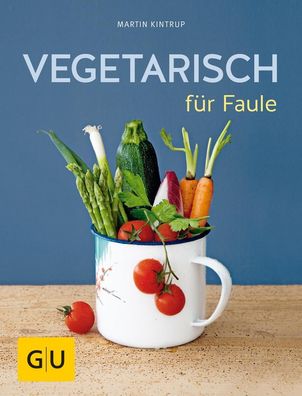 Vegetarisch f?r Faule, Martin Kintrup