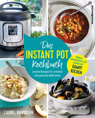 Das Instant-Pot-Kochbuch, Laurel Randolph