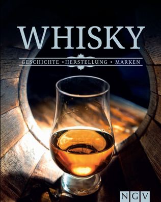 Whisky - Geschichte, Herstellung, Marken, Ulrike Lowis