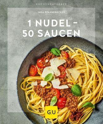 1 Nudel - 50 Saucen, Inga Pfannebecker