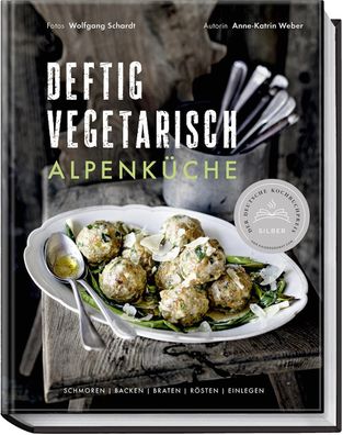 Deftig vegetarisch - Alpenk?che, Anne-Katrin Weber