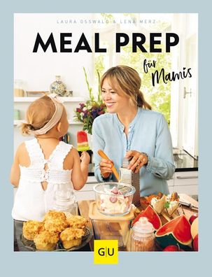 Meal Prep f?r Mamis, Laura Osswald