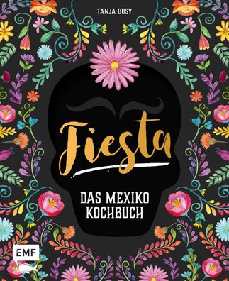 Fiesta - Das Mexiko-Kochbuch, Tanja Dusy
