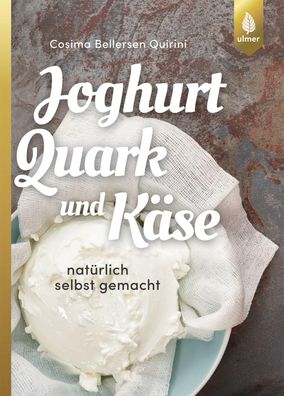 Joghurt, Quark und K?se, Cosima Bellersen Quirini