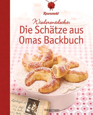Wiederentdeckt: Die Sch?tze aus Omas Backbuch, Rosenmehl