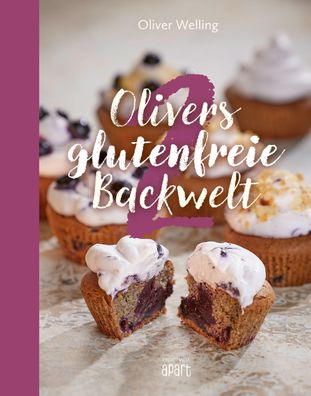 Olivers glutenfreie Backwelt Band 2, Oliver Welling