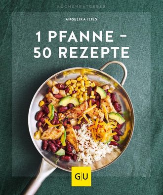 1 Pfanne - 50 Rezepte, Angelika Ilies