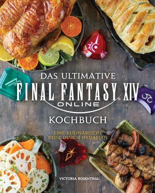 Das ultimative Final Fantasy XIV Kochbuch, Victoria Rosenthal