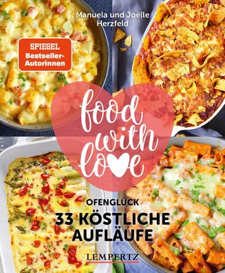 food with love - 33 k?stliche Aufl?ufe, Manuela Herzfeld