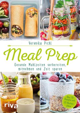Meal Prep - Gesunde Mahlzeiten vorbereiten, mitnehmen und Zeit sparen, Vero ...