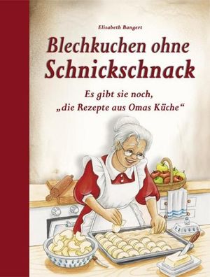 Blechkuchen ohne Schnickschnack, Elisabeth Bangert