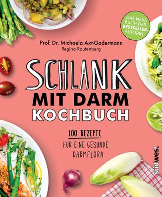 Schlank mit Darm Kochbuch, Michaela Axt-Gadermann