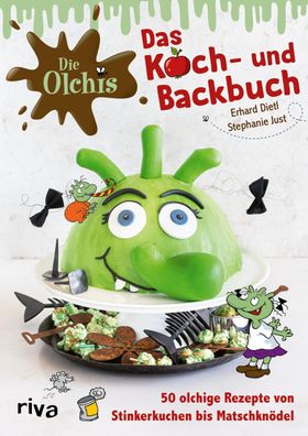 Die Olchis - Das Koch- und Backbuch, Stephanie Just