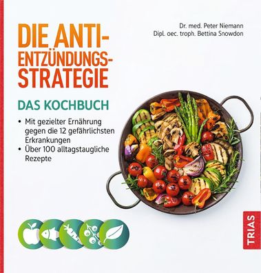 Die Anti-Entz?ndungs-Strategie - Das Kochbuch, Peter Niemann