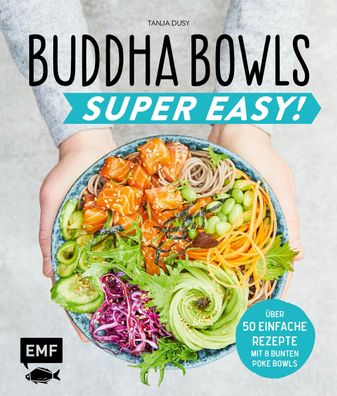 Buddha Bowls - Super Easy!, Tanja Dusy