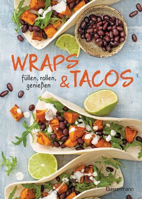 Wraps & Tacos f?llen - rollen - genie?en,