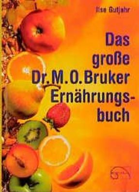 Das gro?e Dr. M. O. Bruker - Ern?hrungsbuch, Ilse Gutjahr